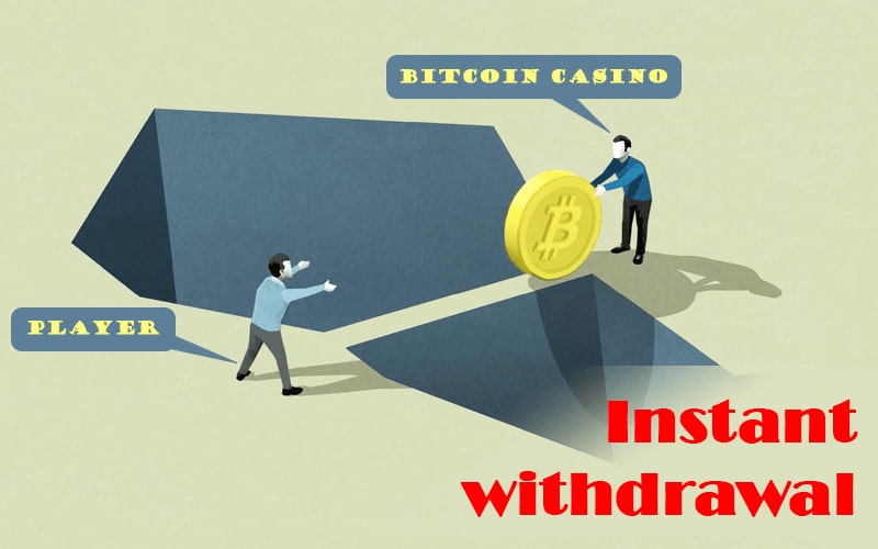 instant bitcoin withdrawal casino